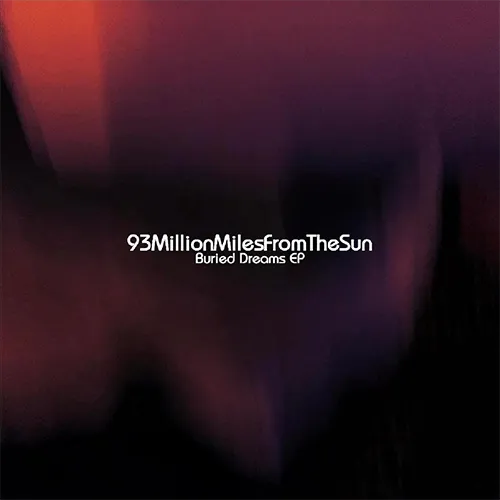 93MillionMilesFromTheSun, Buried Dreams EP